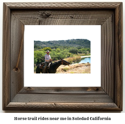 horse trail rides near me in Soledad, California